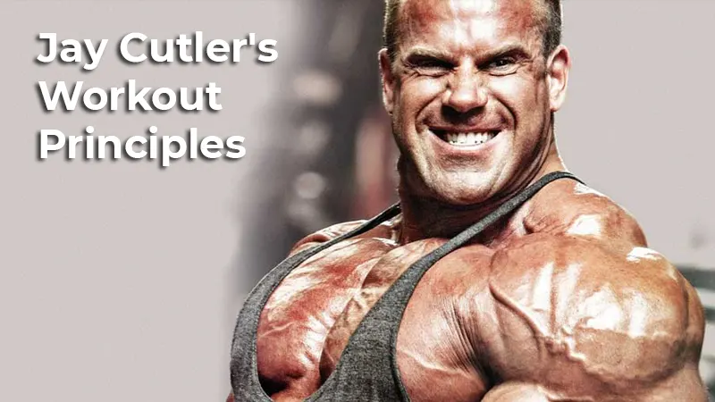 Jay Cutler’s Workout Principles